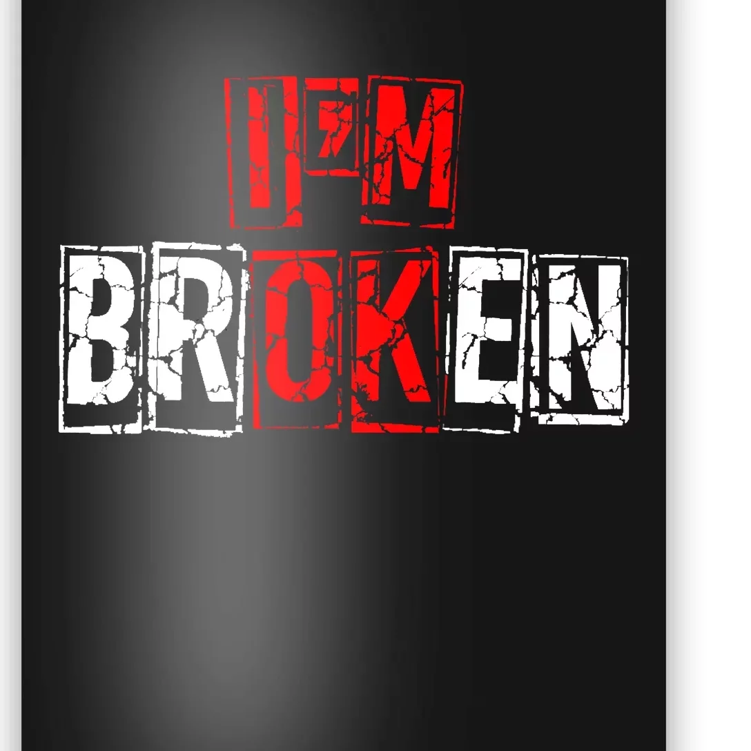 I'M Broken Invisible Illness I'M OK Broken Poster