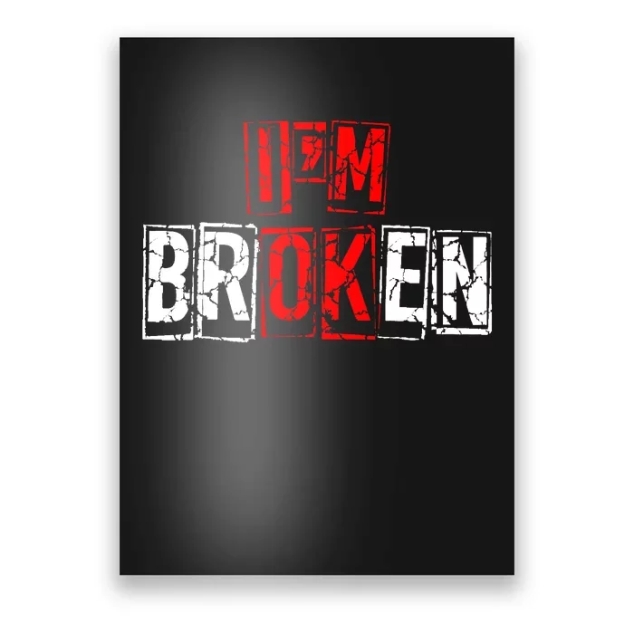 I'M Broken Invisible Illness I'M OK Broken Poster