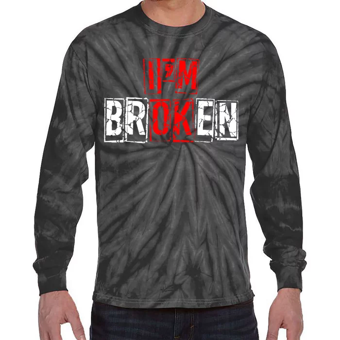 I'M Broken Invisible Illness I'M OK Broken Tie-Dye Long Sleeve Shirt