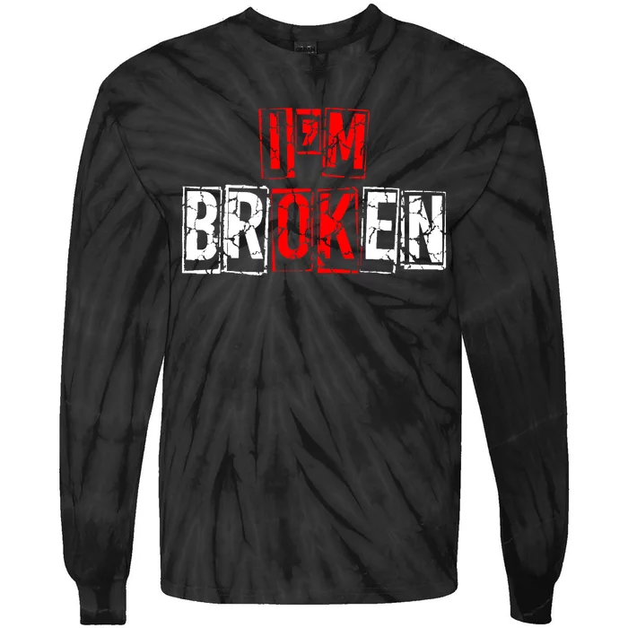 I'M Broken Invisible Illness I'M OK Broken Tie-Dye Long Sleeve Shirt