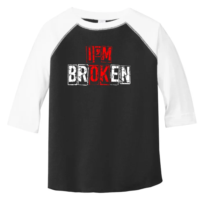 I'M Broken Invisible Illness I'M OK Broken Toddler Fine Jersey T-Shirt