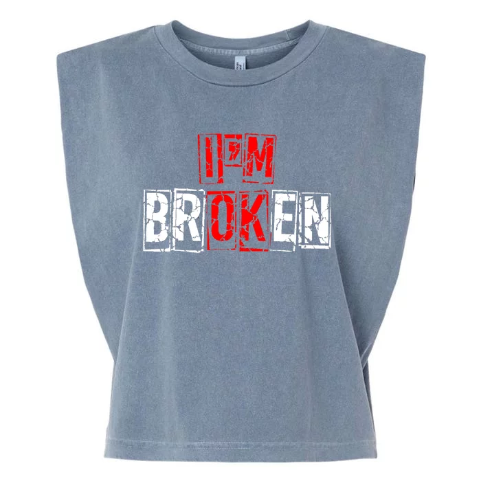 I'M Broken Invisible Illness I'M OK Broken Garment-Dyed Women's Muscle Tee