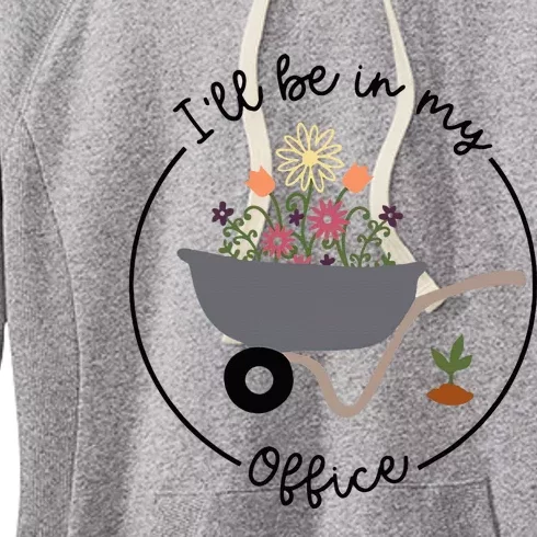 ILl Be In My Office Wheelbarrow Garden Lover Women's Fleece Hoodie