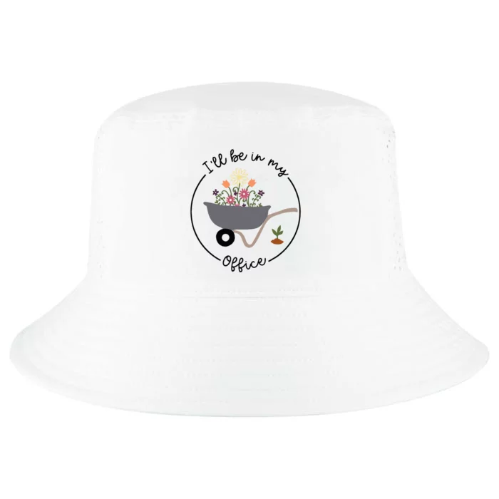 ILl Be In My Office Wheelbarrow Garden Lover Cool Comfort Performance Bucket Hat