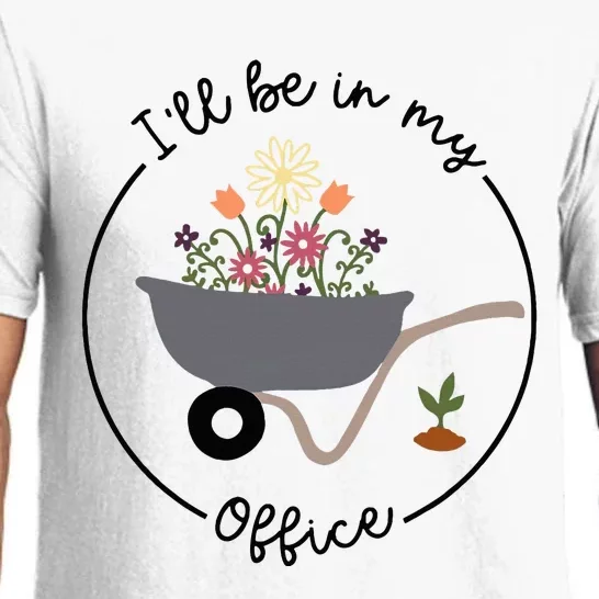 ILl Be In My Office Wheelbarrow Garden Lover Pajama Set