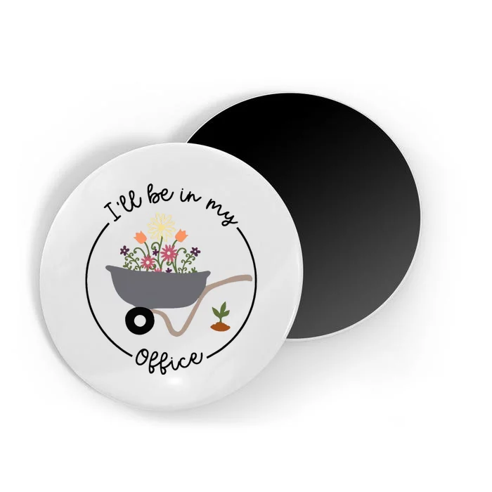 ILl Be In My Office Wheelbarrow Garden Lover Magnet