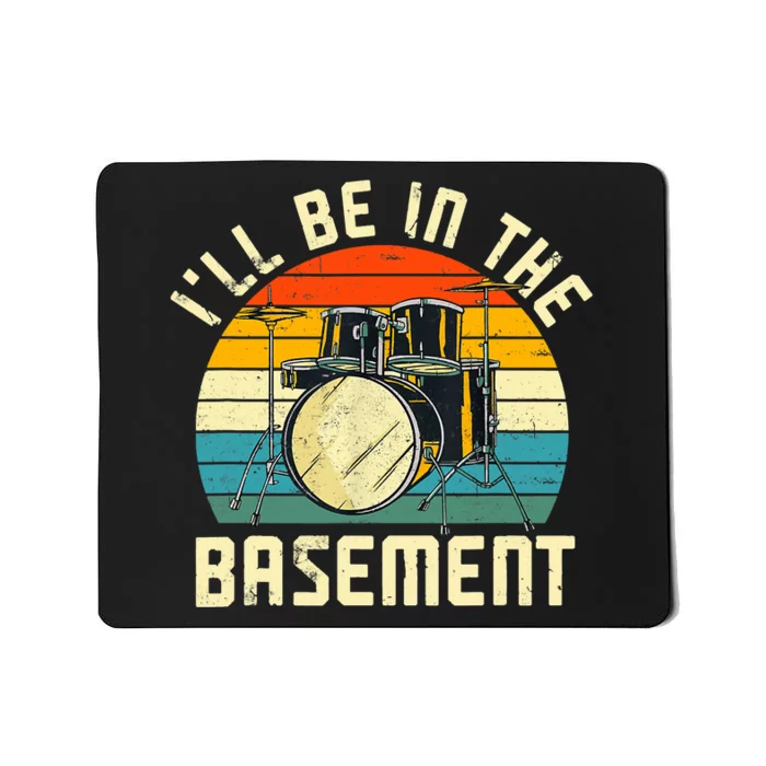 I'll Be In The Basement Drums Drummers Drum Kit Owner Mousepad