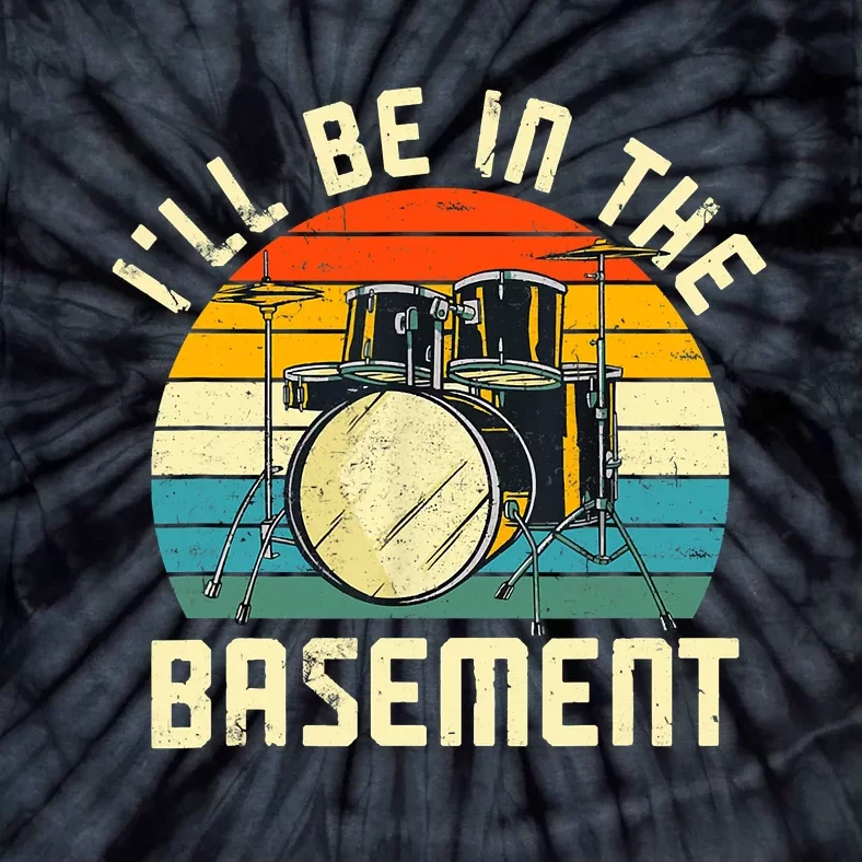 I'll Be In The Basement Drums Drummers Drum Kit Owner Tie-Dye T-Shirt