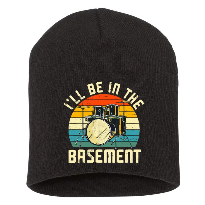 I'll Be In The Basement Drums Drummers Drum Kit Owner Short Acrylic Beanie