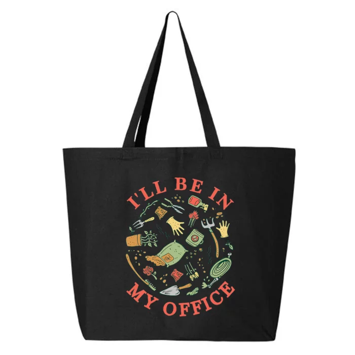 Ill Be In My Office Garden Life Gardening 25L Jumbo Tote