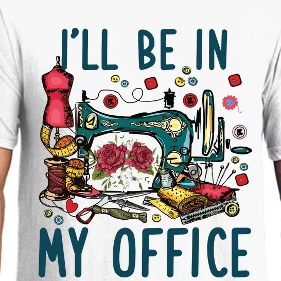 Ill Be In My Office Sewing Room Sewing Quilting Lovers Pajama Set