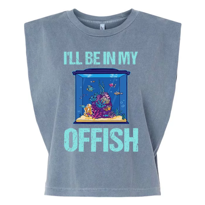 ILl Be In My Offish Funny Aquarist Aquarium Aquascaping Garment-Dyed Women's Muscle Tee