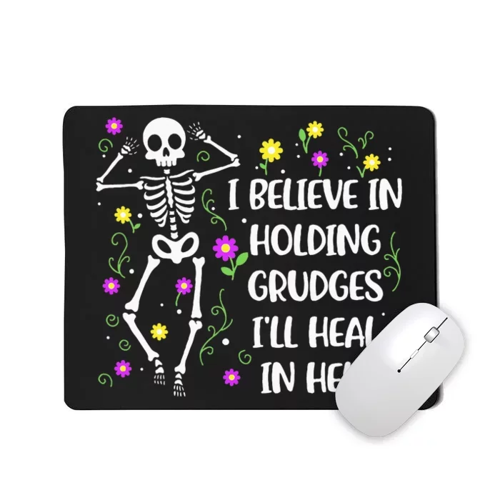 I Believe In Holding Grudges Ill Heal In Hell Mousepad