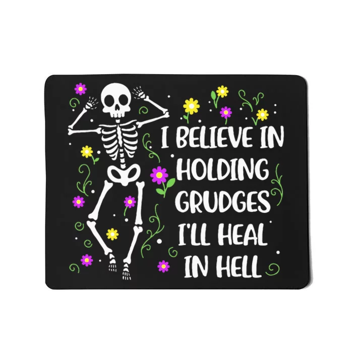 I Believe In Holding Grudges Ill Heal In Hell Mousepad