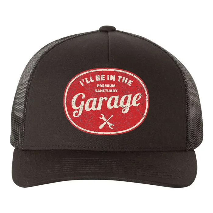 Ill Be In The Garage Yupoong Adult 5-Panel Trucker Hat