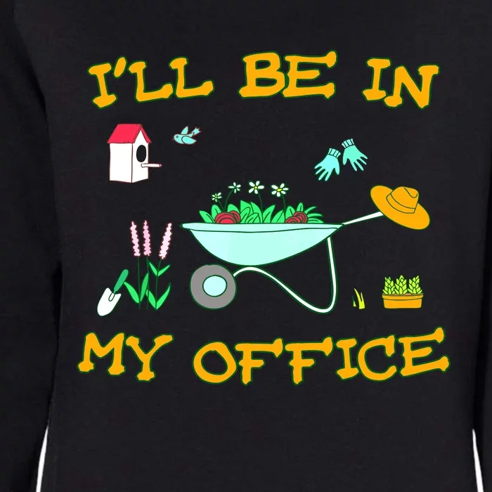 I'll Be In My Office Garden Funny Distressed Gardening Tee Womens California Wash Sweatshirt