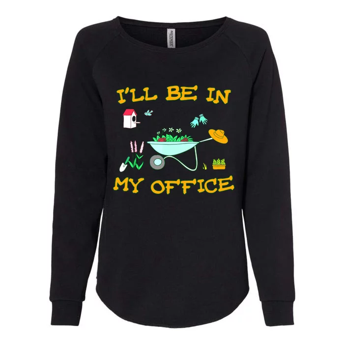 I'll Be In My Office Garden Funny Distressed Gardening Tee Womens California Wash Sweatshirt