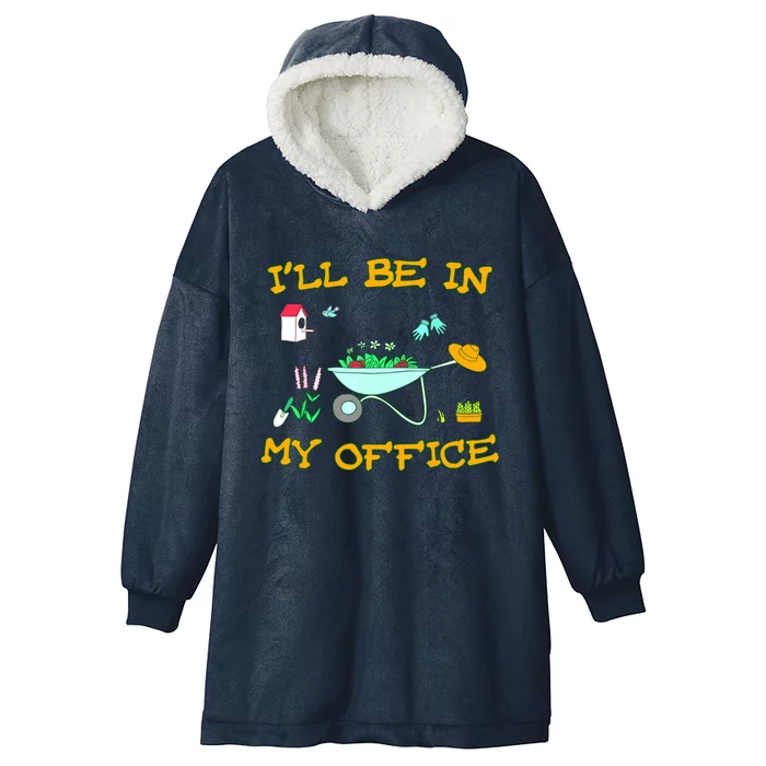 I'll Be In My Office Garden Funny Distressed Gardening Tee Hooded Wearable Blanket