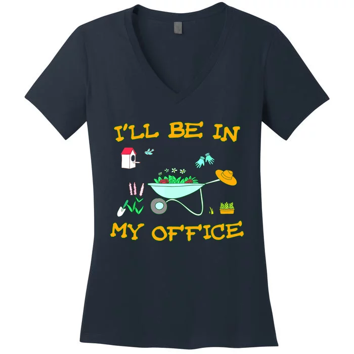 I'll Be In My Office Garden Funny Distressed Gardening Tee Women's V-Neck T-Shirt