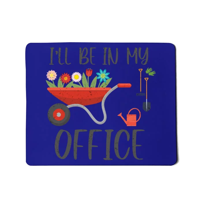 I'll Be In My Office Funny Gardening Mom Dad Meaningful Gift Mousepad