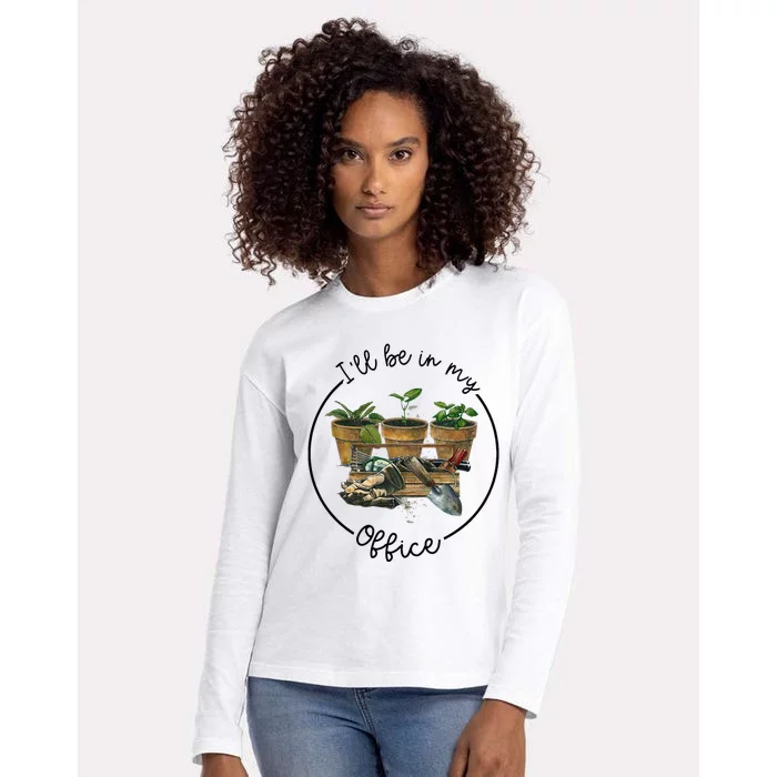 ILl Be In My Office Garden Funny Distressed Gardening Womens Cotton Relaxed Long Sleeve T-Shirt