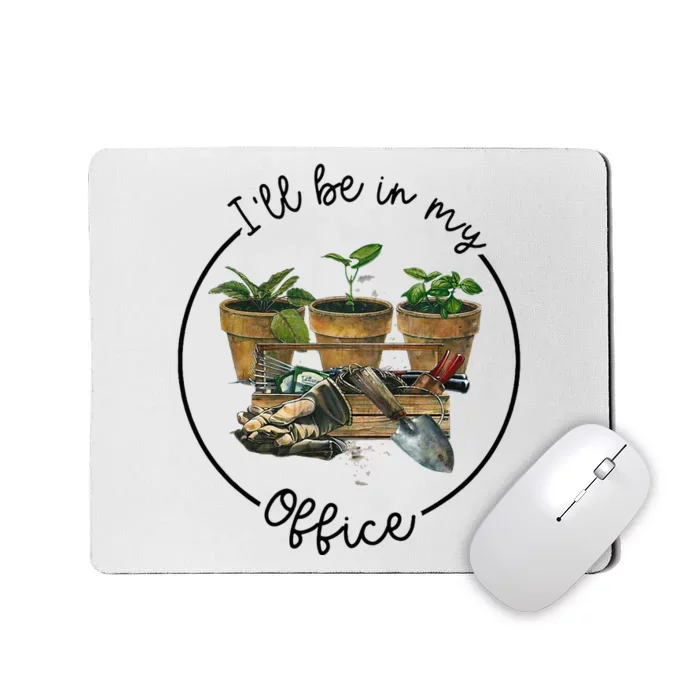 ILl Be In My Office Garden Funny Distressed Gardening Mousepad