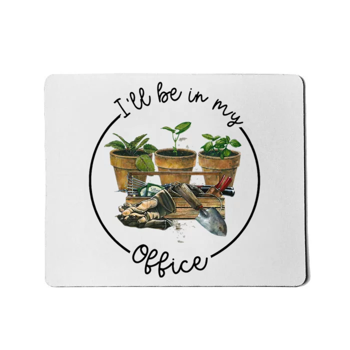 ILl Be In My Office Garden Funny Distressed Gardening Mousepad