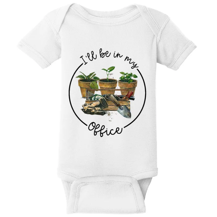 ILl Be In My Office Garden Funny Distressed Gardening Baby Bodysuit