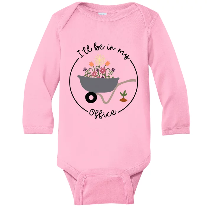 ILl Be In My Office Wheelbarrow Garden Lover Baby Long Sleeve Bodysuit