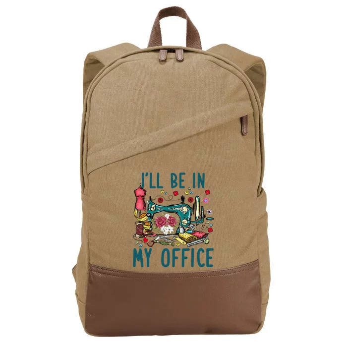 Ill Be In My Office Sewing Room Sewing Quilting Lovers Cotton Canvas Backpack