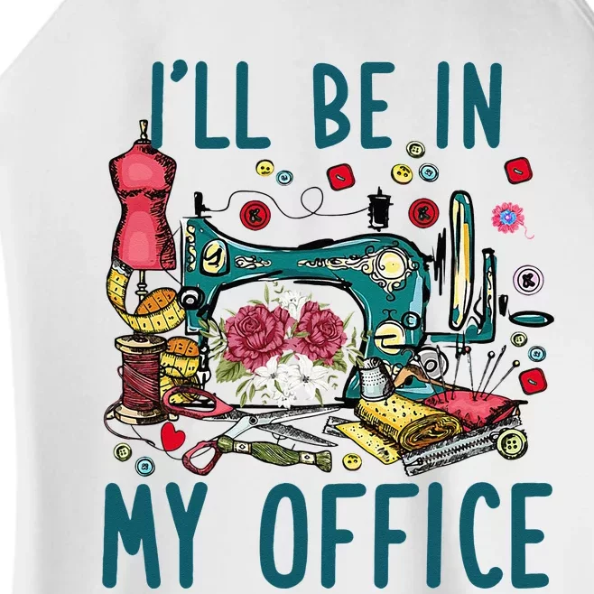 Ill Be In My Office Sewing Room Sewing Quilting Lovers Women’s Perfect Tri Rocker Tank