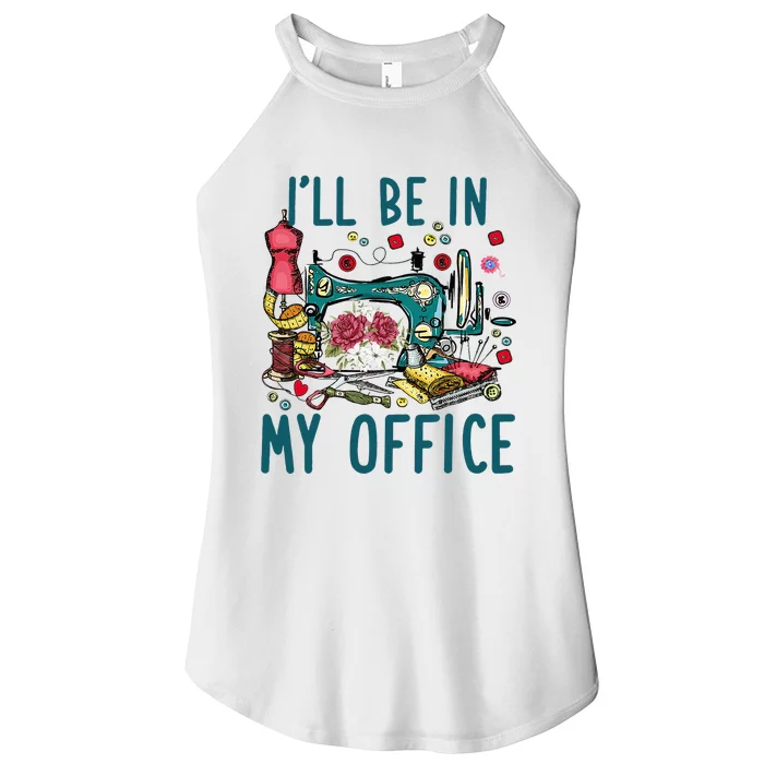 Ill Be In My Office Sewing Room Sewing Quilting Lovers Women’s Perfect Tri Rocker Tank