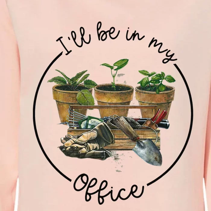 I'll Be In My Office Garden Funny Distressed Gardening Womens California Wash Sweatshirt