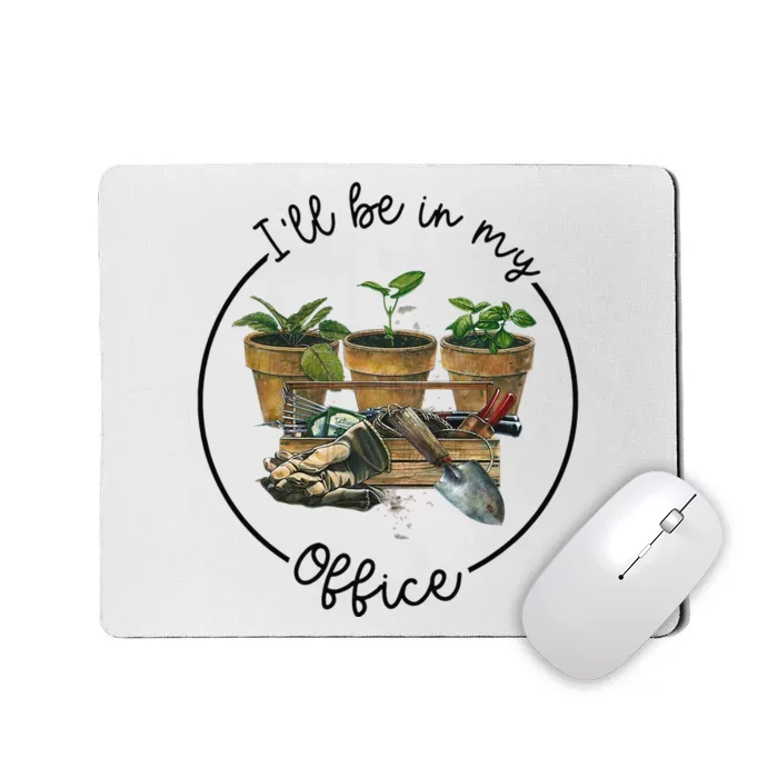 I'll Be In My Office Garden Funny Distressed Gardening Mousepad