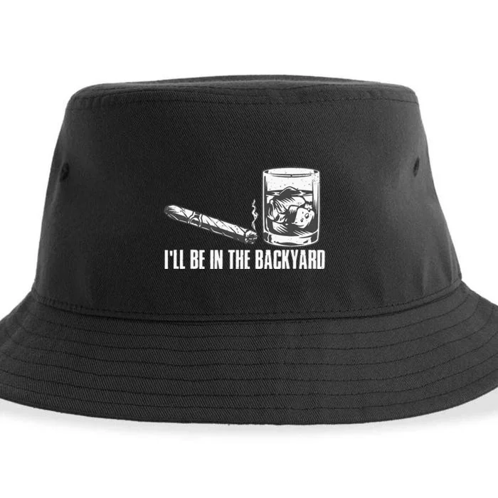 Ill Be In The Backyard Cigar & Whiskey Lover Funny Sustainable Bucket Hat