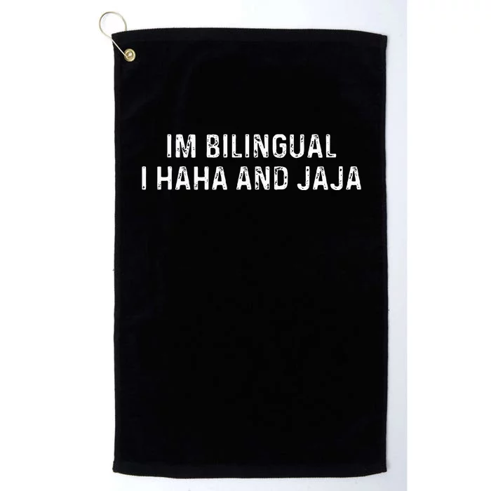 Im Bilingual I Haha And Jaja Funny Spanish Spanglish Platinum Collection Golf Towel