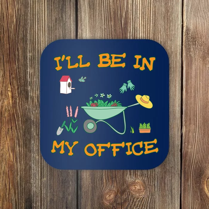 I'll Be In My Office Gardening Funny Gift Coaster