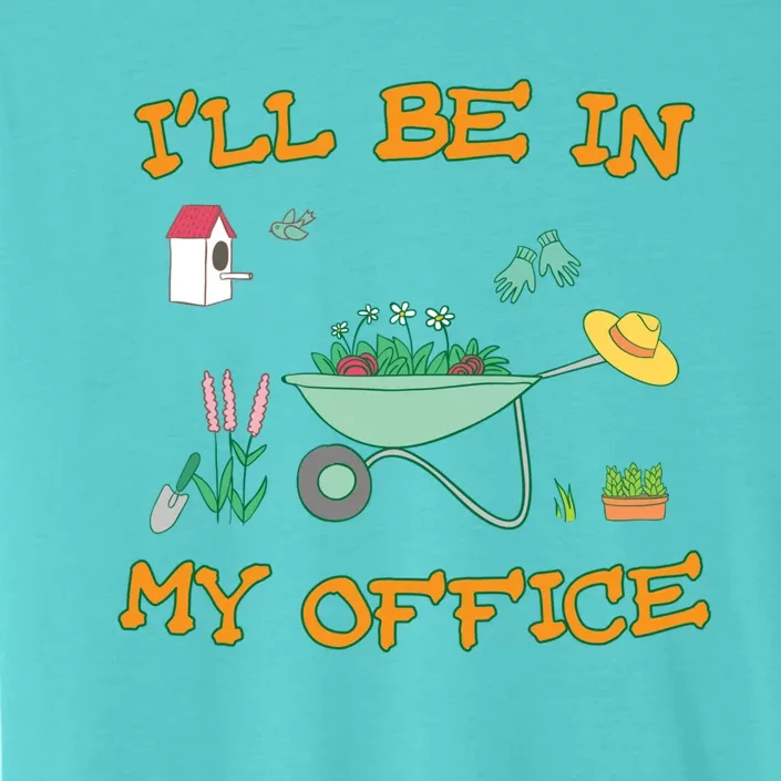 I'll Be In My Office Gardening Funny Gift ChromaSoft Performance T-Shirt