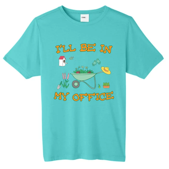 I'll Be In My Office Gardening Funny Gift ChromaSoft Performance T-Shirt