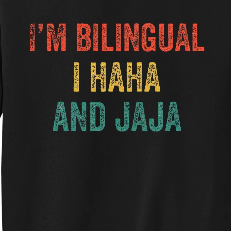 Im Bilingual I Haha And Jaja Funny Spanish Spanglish Teacher Tall Sweatshirt