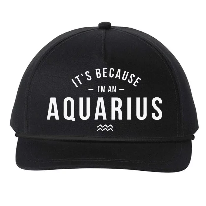 It's Because I'm An Aquarius Zodiac Sign Astrology Snapback Five-Panel Rope Hat