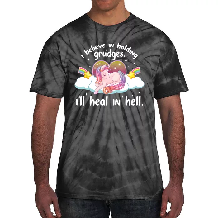 I Believe In Holding Grudges Ill Heal In Hell Cute Unicorn Tie-Dye T-Shirt