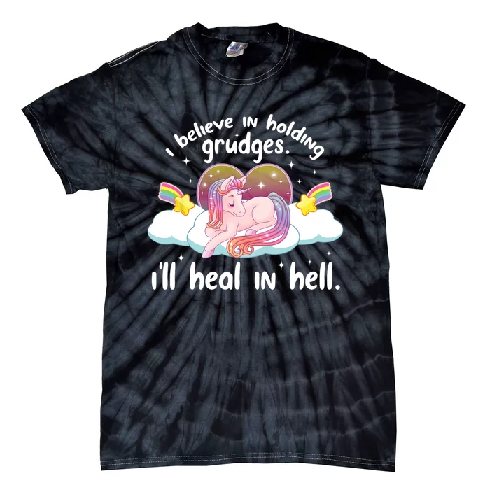 I Believe In Holding Grudges Ill Heal In Hell Cute Unicorn Tie-Dye T-Shirt