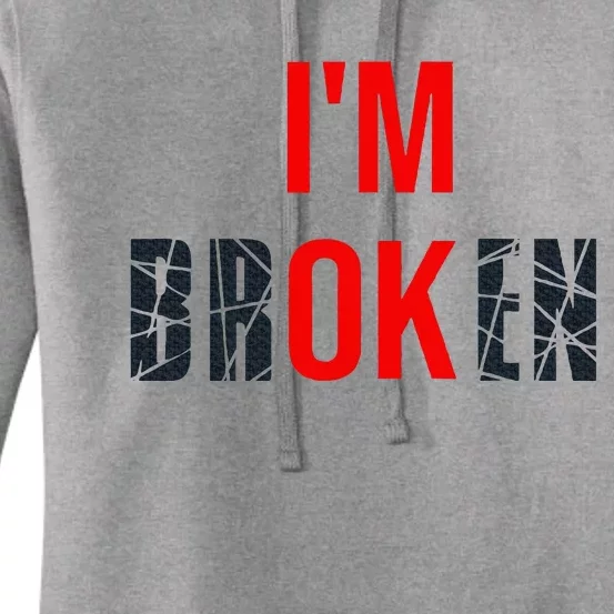 IM Broken IM Ok Broken Invisible Illness Mental Health Women's Pullover Hoodie