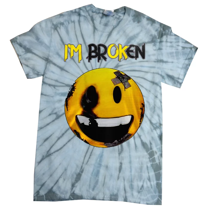 IM Broken IM Ok Mental Health Awareness Invisible Illness Tie-Dye T-Shirt