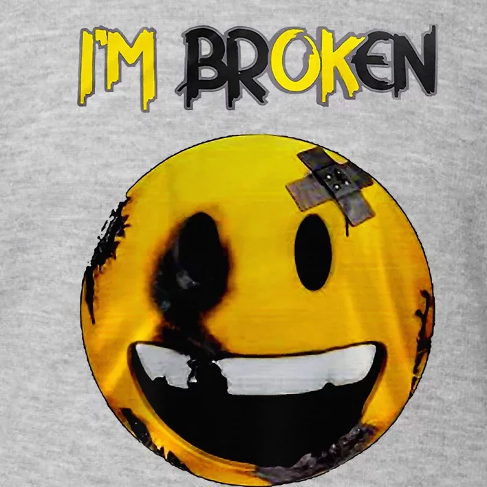 IM Broken IM Ok Mental Health Awareness Invisible Illness Toddler Sweatshirt