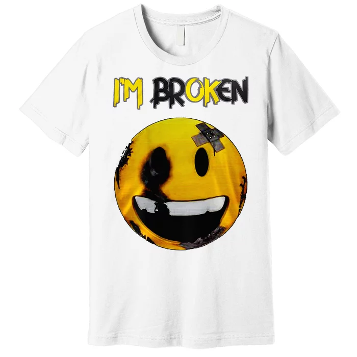 IM Broken IM Ok Mental Health Awareness Invisible Illness Premium T-Shirt