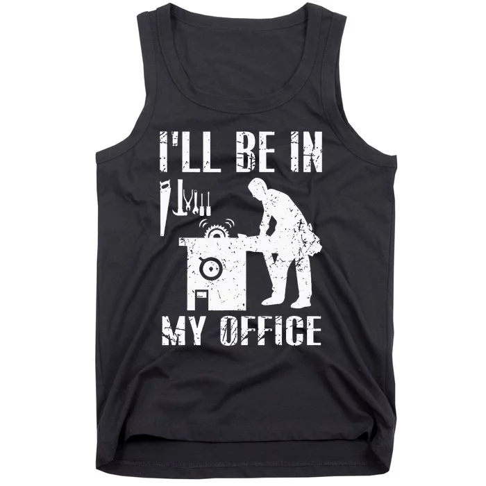 I'll Be In My Office Funny Woodworking Gift Carpenter Tank Top