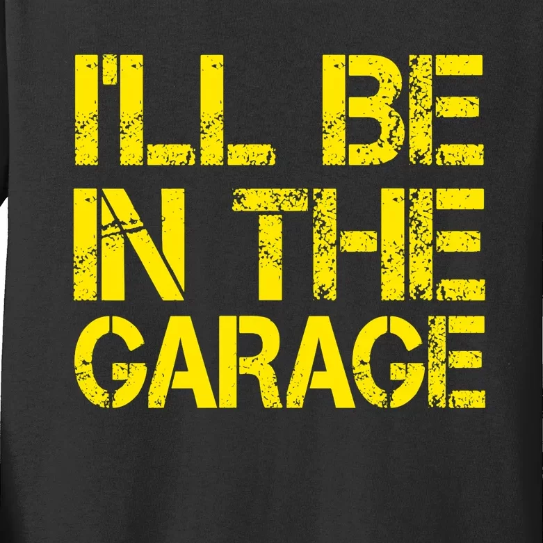 ILl Be In The Garage Mechanic Dad Handyman Fun Joke Grandpa Kids Long Sleeve Shirt