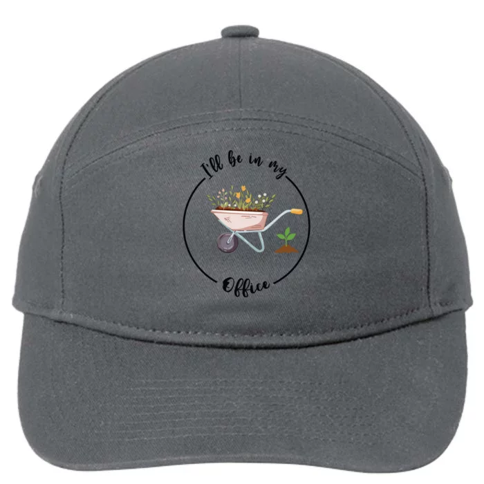 Ill Be In My Office Garden Funny Gardening 7-Panel Snapback Hat